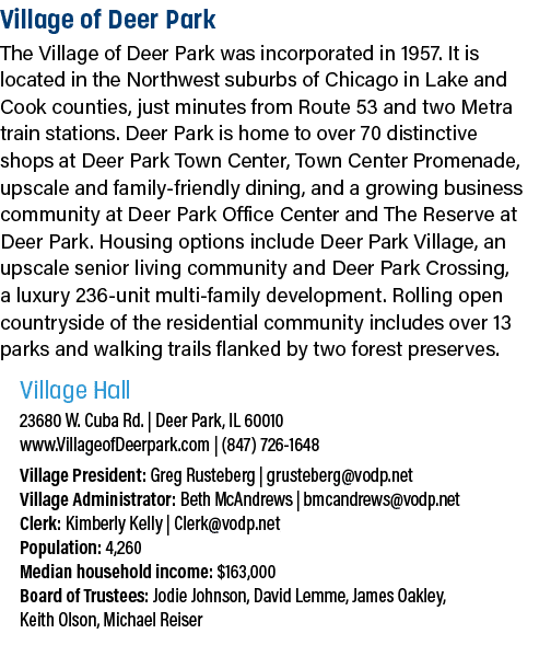 Village of Deer Park The Village of Deer Park was incorporated in 1957. It is located in the Northwest suburbs of Chi...