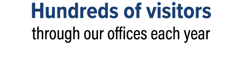 Hundreds of visitors through our offices each year