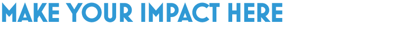 Make Your Impact Here 