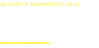 VILLAGE OF BARRINGTON HILLS Village Government Brian D. Cecola, Village President (847) 551‑3000 112 Algonquin Rd. Ba...