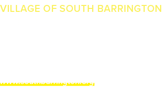 VILLAGE OF SOUTH BARRINGTON Village Government Paula McCombie, Village President (847) 381‑7510 30 S. Barrington Rd. ...