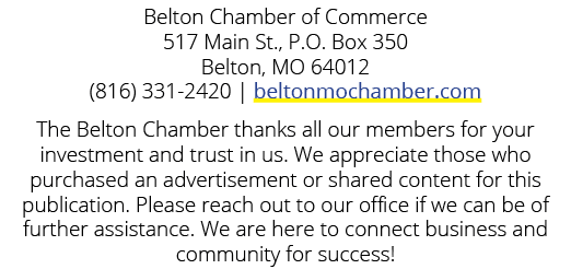 Belton Chamber of Commerce 517 Main St., P.O. Box 350 Belton, MO 64012 (816) 331 2420 | beltonmochamber.com The Belto...