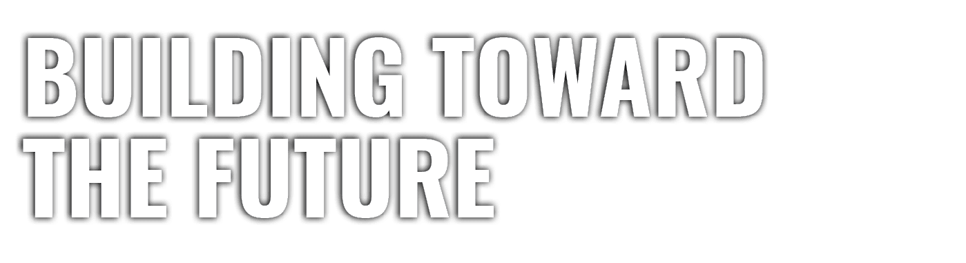 Building toward the future