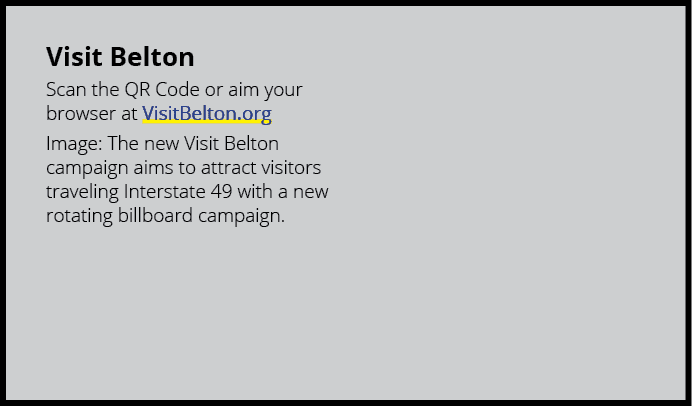 Visit Belton Scan the QR Code or aim your browser at VisitBelton.org Image: The new Visit Belton campaign aims to att...