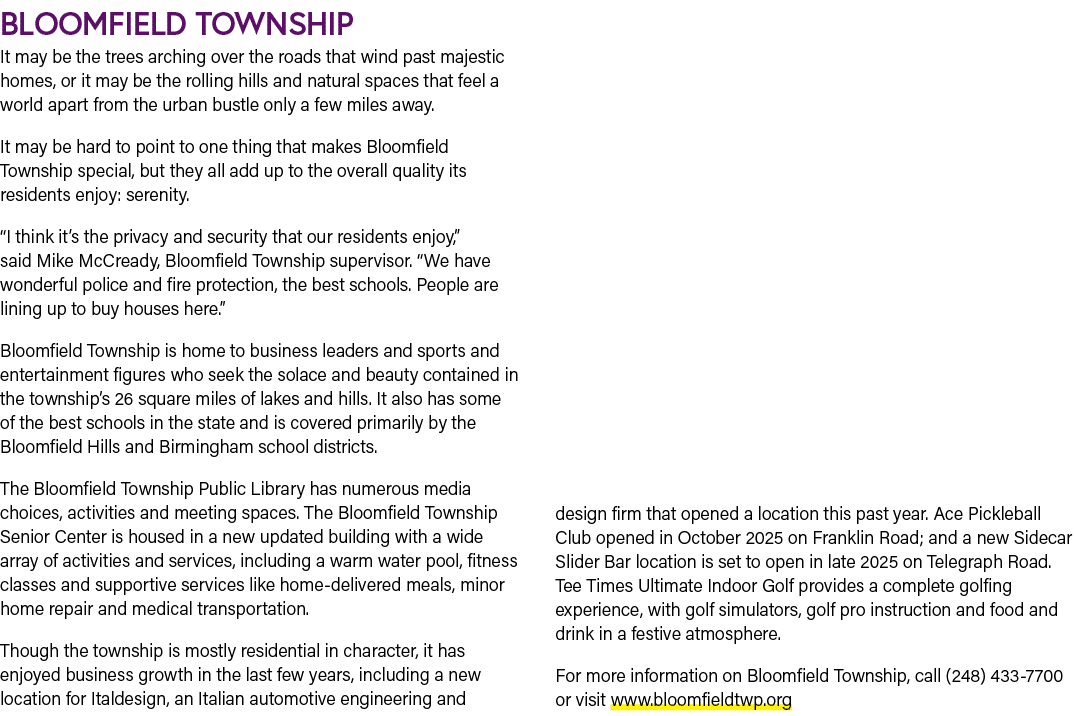 Bloomfield Township It may be the trees arching over the roads that wind past majestic homes, or it may be the rollin...