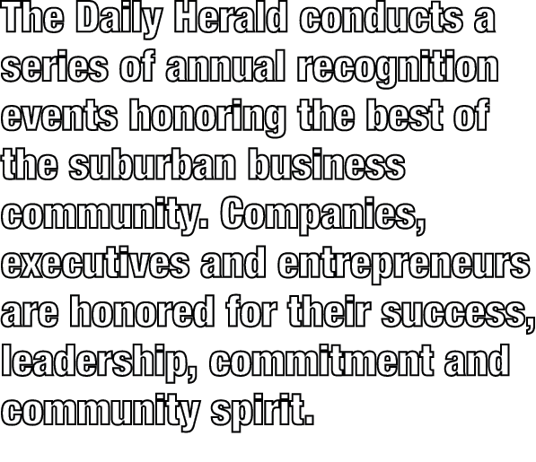 The Daily Herald conducts a series of annual recognition events honoring the best of the suburban business community....