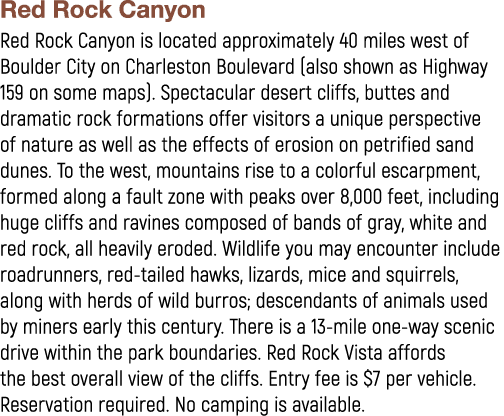 Red Rock Canyon Red Rock Canyon is located approximately 40 miles west of Boulder City on Charleston Boulevard (also ...