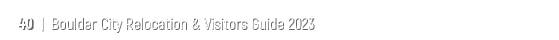 40 | Boulder City Relocation & Visitors Guide 2023