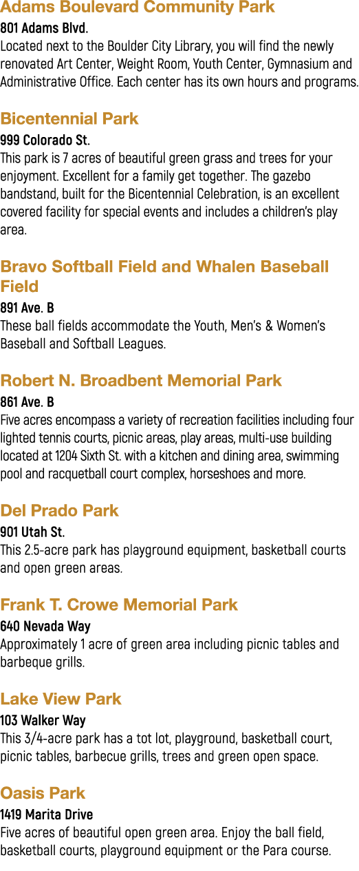 Adams Boulevard Community Park 801 Adams Blvd. Located next to the Boulder City Library, you will find the newly reno...
