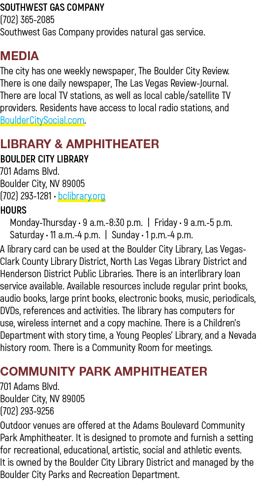 SOUTHWEST GAS COMPANY (702) 365 2085 Southwest Gas Company provides natural gas service. MEDIA The city has one weekl...