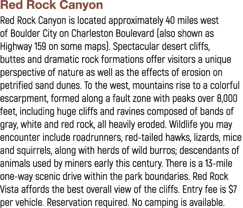 Red Rock Canyon Red Rock Canyon is located approximately 40 miles west of Boulder City on Charleston Boulevard (also ...