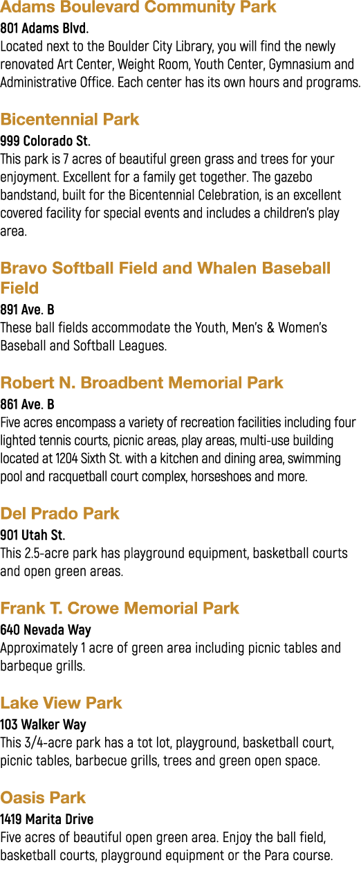 Adams Boulevard Community Park 801 Adams Blvd. Located next to the Boulder City Library, you will find the newly reno...