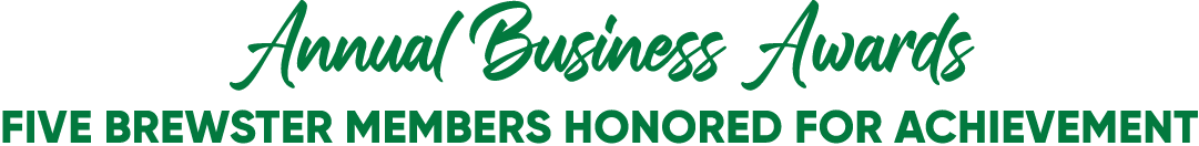 Annual Business Awards Five Brewster Members Honored for Achievement