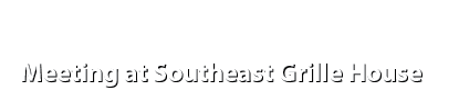 Meeting at Southeast Grille House