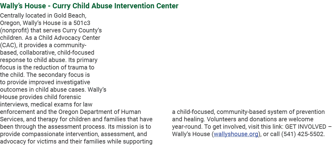 Wally’s House Curry Child Abuse Intervention Center Centrally located in Gold Beach, Oregon, Wally’s House is a 501c3...