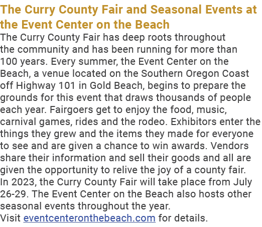 The Curry County Fair and Seasonal Events at the Event Center on the Beach The Curry County Fair has deep roots throu...