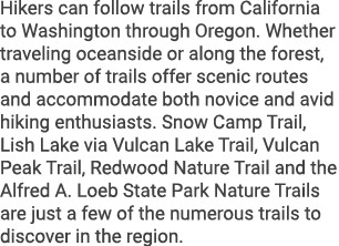 Hikers can follow trails from California to Washington through Oregon. Whether traveling oceanside or along the fores...