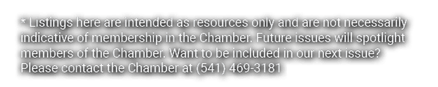 * Listings here are intended as resources only and are not necessarily indicative of membership in the Chamber. Futur...