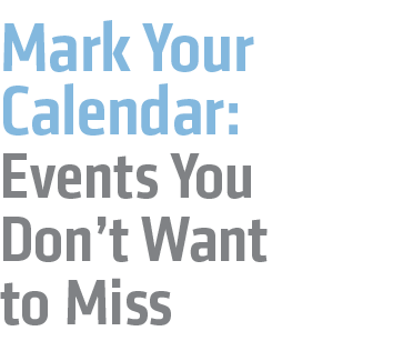 Mark Your Calendar: Events You Don’t Want to Miss