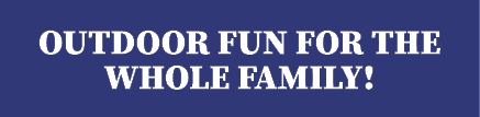Outdoor fun for the whole family!