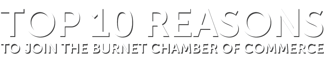 Top 10 Reasons to Join the Burnet Chamber of Commerce