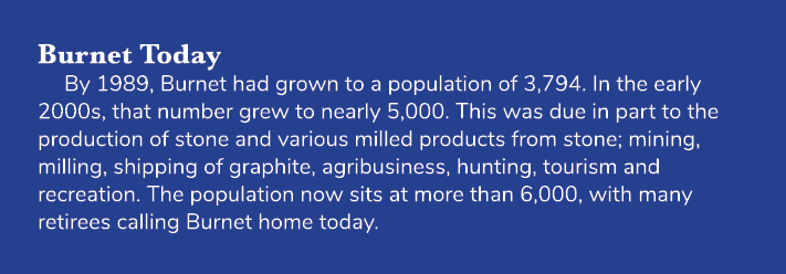 Burnet Today By 1989, Burnet had grown to a population of 3,794. In the early 2000s, that number grew to nearly 5,000...