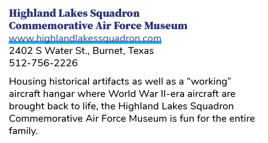 Highland Lakes Squadron Commemorative Air Force Museum www.highlandlakessquadron.com 2402 S Water St., Burnet, Texas ...