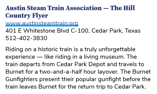 Austin Steam Train Association — The Hill Country Flyer www.austinsteamtrain.org 401 E Whitestone Blvd C 100, Cedar P...