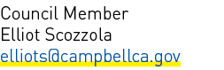 Council Member Elliot Scozzola elliots@campbellca.gov