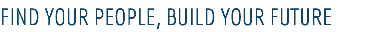 Find your people, build your future