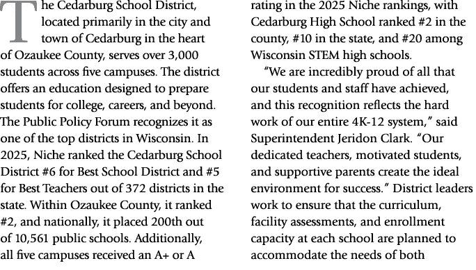 The Cedarburg School District, located primarily in the city and town of Cedarburg in the heart of Ozaukee County, se...