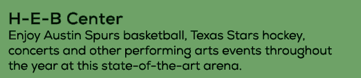 H E B Center Enjoy Austin Spurs basketball, Texas Stars hockey, concerts and other performing arts events throughout ...