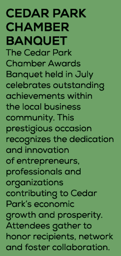 CEDAR PARK CHAMBER BANQUET The Cedar Park Chamber Awards Banquet held in July celebrates outstanding achievements wit...