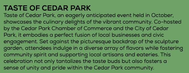 TASTE OF CEDAR PARK Taste of Cedar Park, an eagerly anticipated event held in October, showcases the culinary delight...
