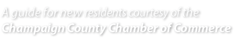 A guide for new residents courtesy of the Champaign County Chamber of Commerce