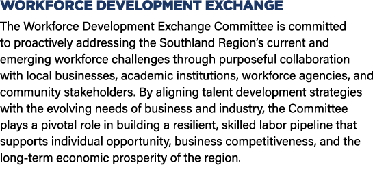 WORKFORCE DEVELOPMENT EXCHANGE The Workforce Development Exchange Committee is committed to proactively addressing th...