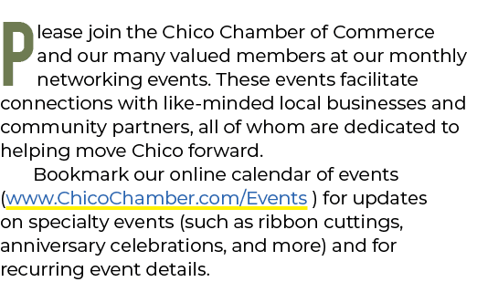 Please join the Chico Chamber of Commerce and our many valued members at our monthly networking events. These events ...