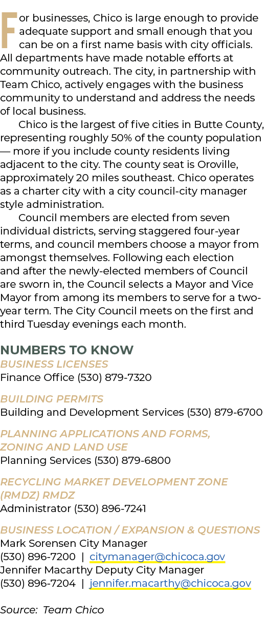 For businesses, Chico is large enough to provide adequate support and small enough that you can be on a first name ba...