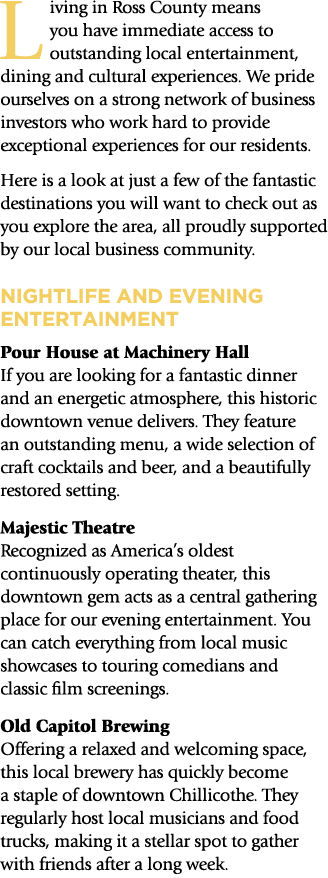 Living in Ross County means you have immediate access to outstanding local entertainment, dining and cultural experie...