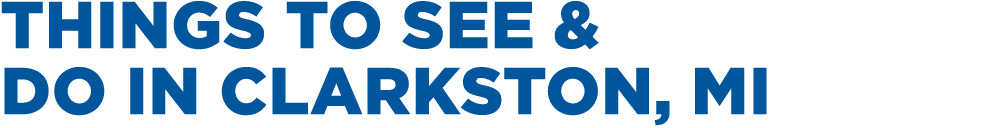 things to see & Do in clarkston, MI