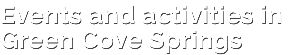 Events and activities in Green Cove Springs