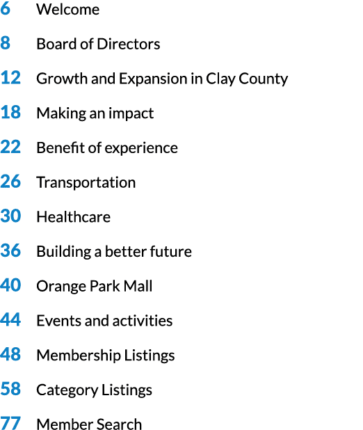 6 Welcome 8 Board of Directors 12 Growth and Expansion in Clay County 18 Making an impact 22 Benefit of experience 26...