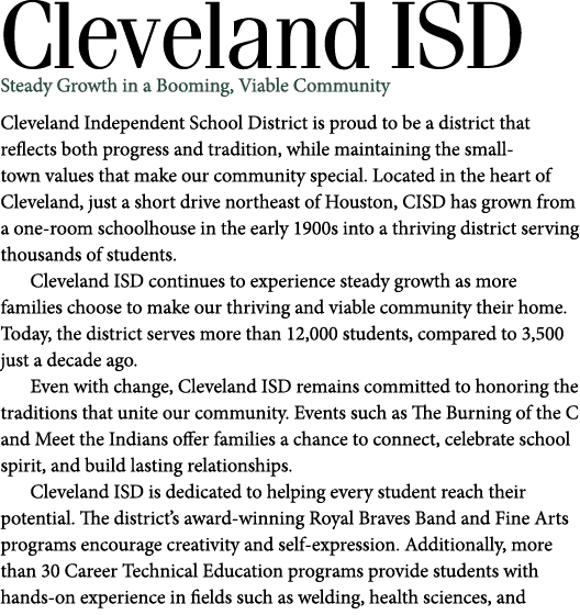 Cleveland ISD Steady Growth in a Booming, Viable Community Cleveland Independent School District is proud to be a dis...