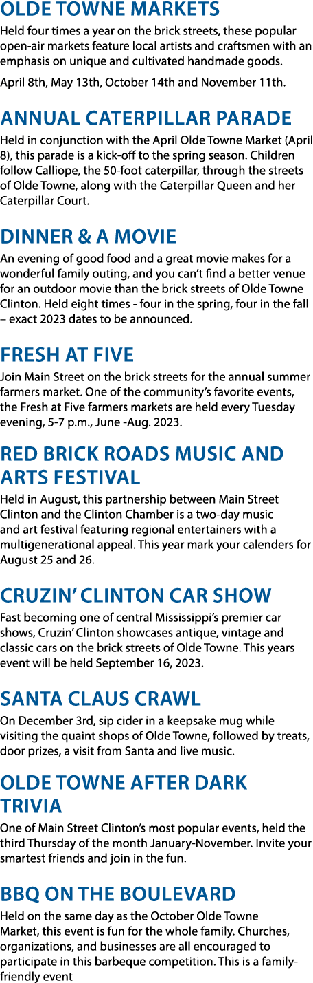 OLDE TOWNE MARKETS Held four times a year on the brick streets, these popular open air markets feature local artists ...