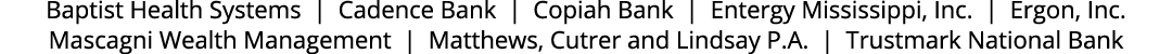 Baptist Health Systems | Cadence Bank | Copiah Bank | Entergy Mississippi, Inc. | Ergon, Inc. Mascagni Wealth Managem...