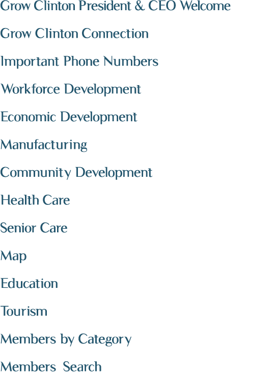 Grow Clinton President & CEO Welcome Grow Clinton Connection Important Phone Numbers Workforce Development Economic D...