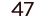 47