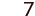 7