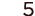 5