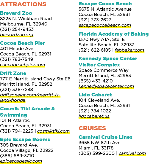 Attractions Brevard Zoo 8225 N. Wickham Road Melbourne, FL 32940 (321) 254 9453 brevardzoo.org Cocoa Beach Pier 401 M...